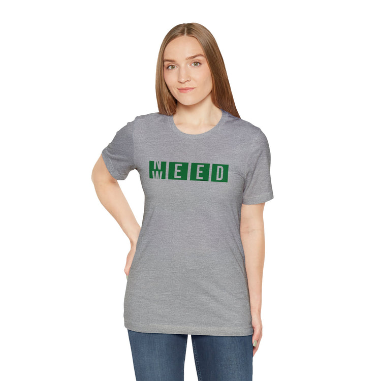 Need Weed Unisex T-Shirt - Fandom-Made