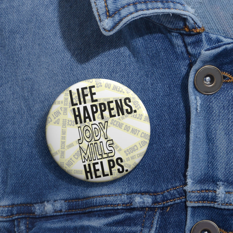 Life Happens Jody Mills Helps Pin