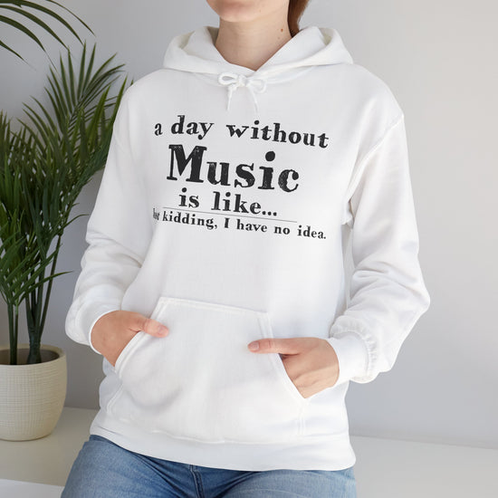 A Day Without Music Hoodie - Fandom-Made