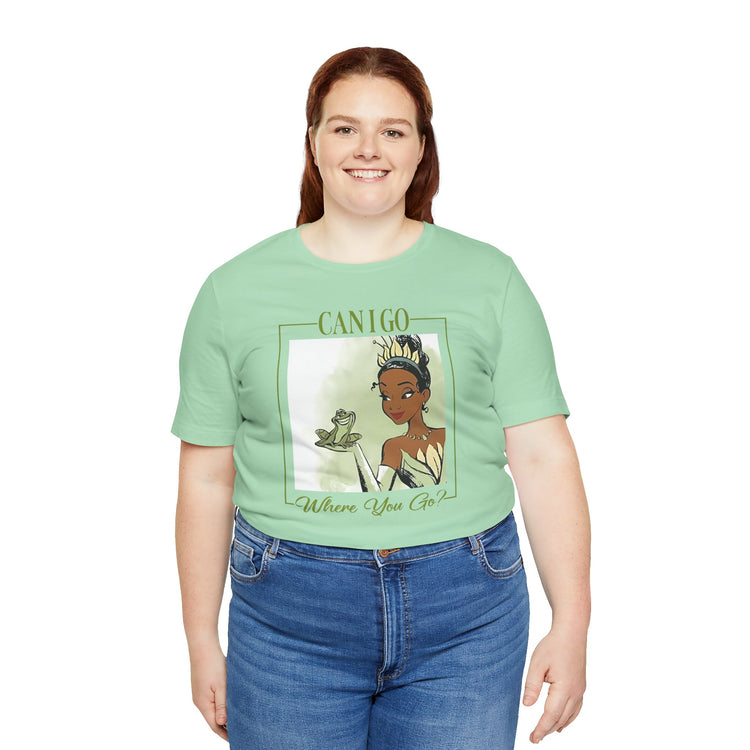 Can I Go Where You Go Unisex T-Shirt - Fandom-Made