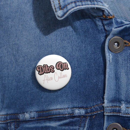 Dibs On Alice Cullen Pin - Fandom-Made
