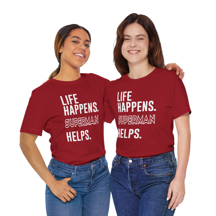 Life Happens Superman Helps T-Shirt