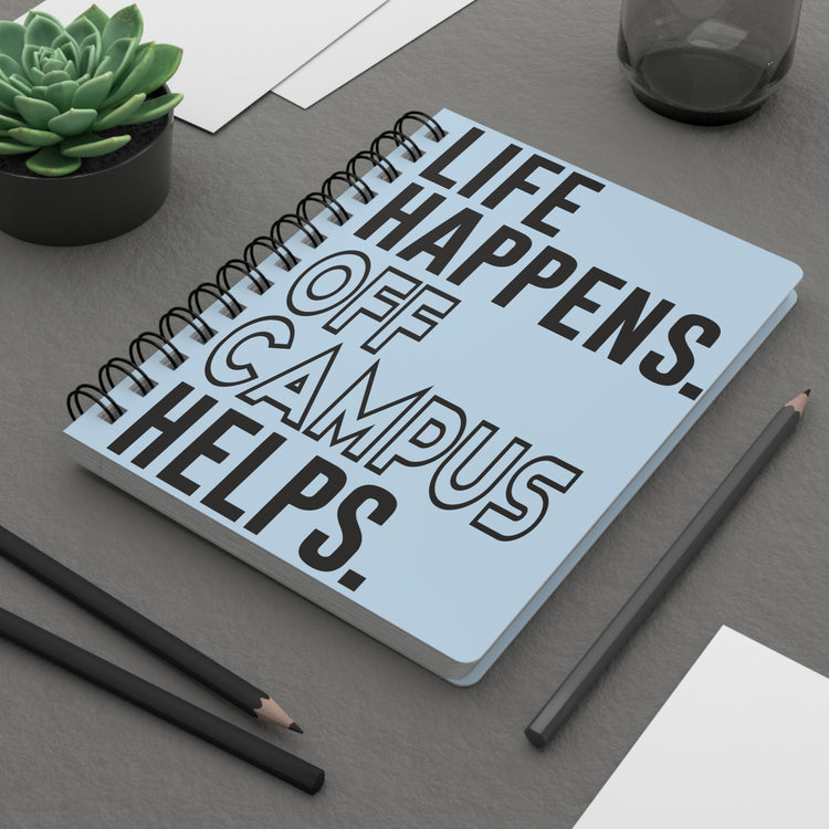 Life Happens Off Campus Spiral Bound Journal