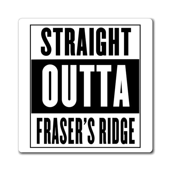 Straight Outta Fraser's Ridge Magnet - Fandom-Made