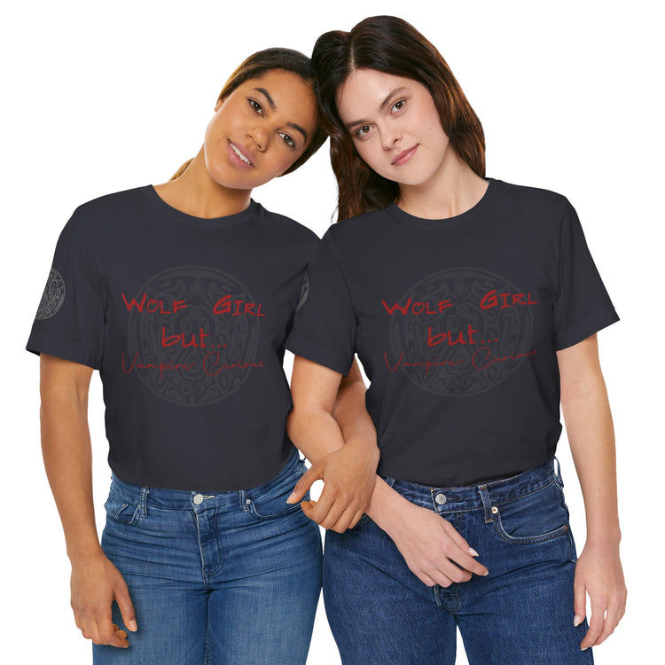 Wolf Girl But... Vampire Curious T-Shirt