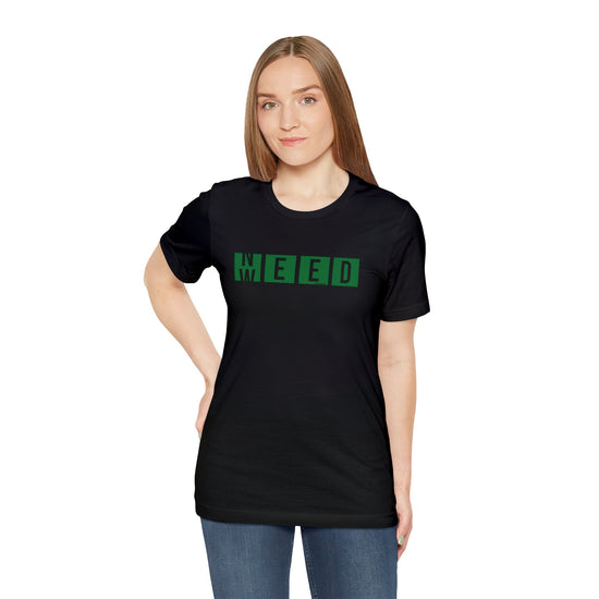 Need Weed Unisex T-Shirt - Fandom-Made