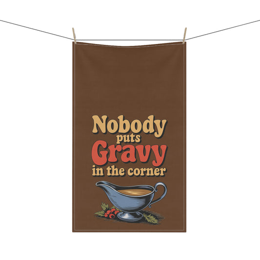 Nobody Puts Gravy In The Corner Kitchen Towel
