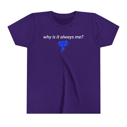 Why Is It Always Me Youth Tee