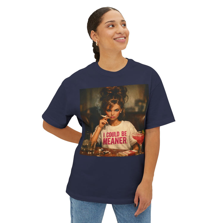 I Could Be Meaner Unisex Oversized Boxy Tee