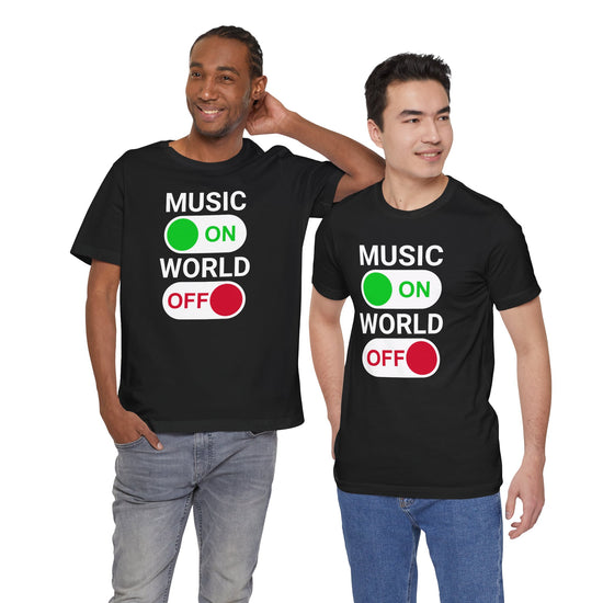 Music On World Off Unisex T-Shirt - Fandom-Made