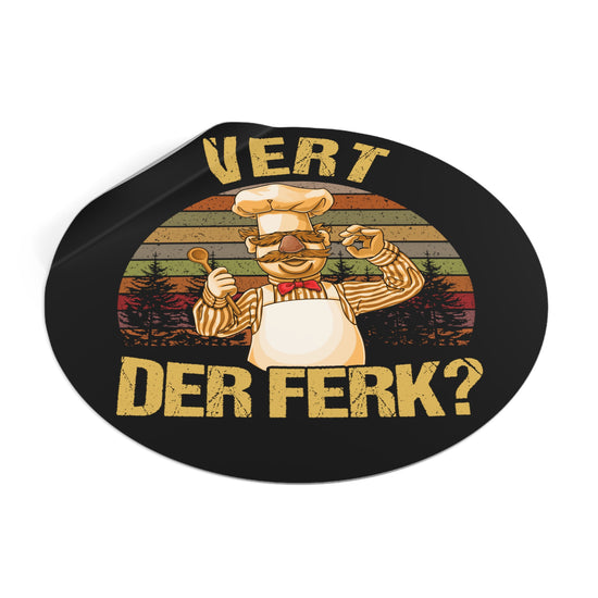 Vert Der Ferk? Round Vinyl Stickers - Fandom-Made