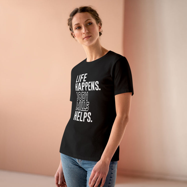 Life Happens Jody Mills Helps Women's Relaxed T-Shirt