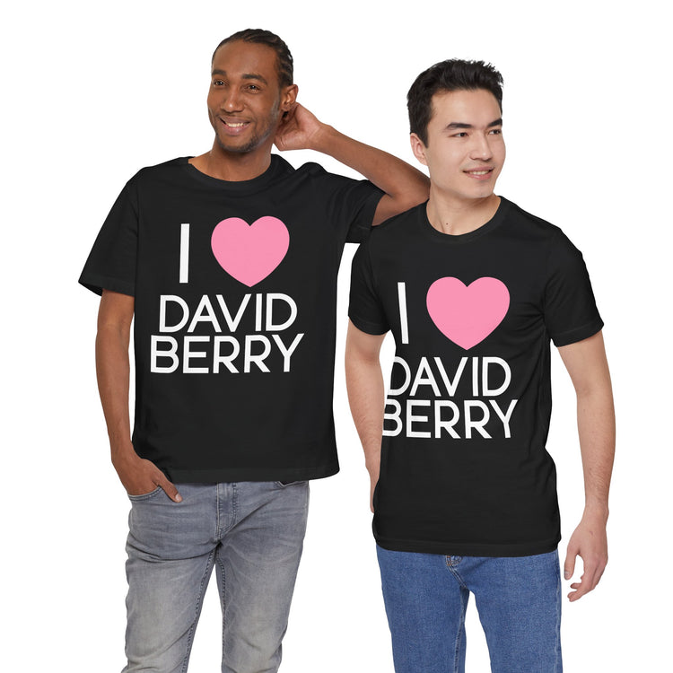 I Love David Berry Unisex T-Shirt - Fandom-Made