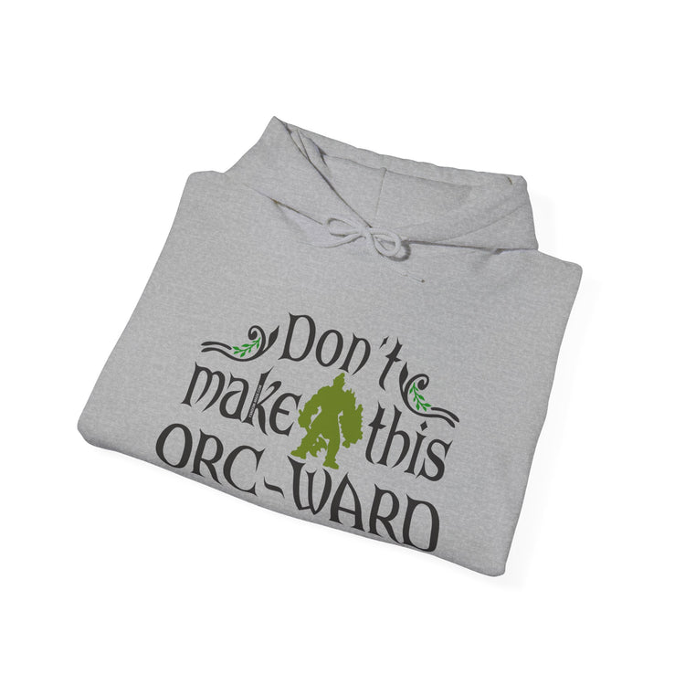 Don't Make This Orc-Ward Hoodie