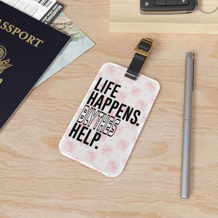 Life Happens Blythes Help Luggage Tag