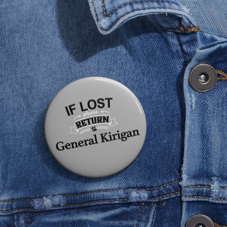 If Lost Return To General Kirigan Pin