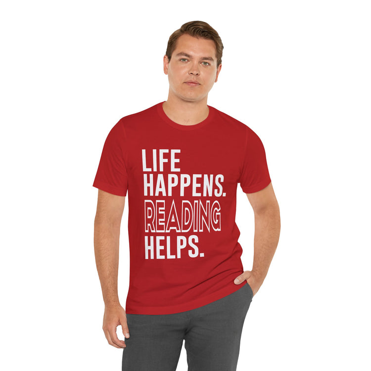 Life Happens Reading Helps Unisex T-Shirt