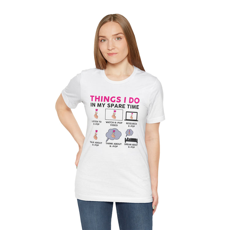Things I Do In My Spare Time K-pop Unisex T-Shirt