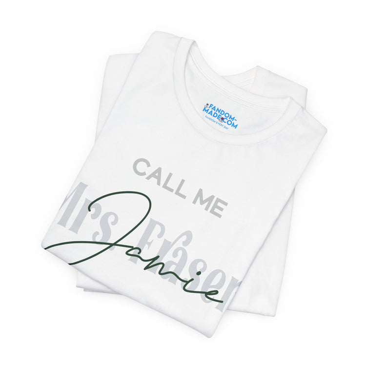 Call Me Mrs. Fraser Unisex T-Shirt - Fandom-Made