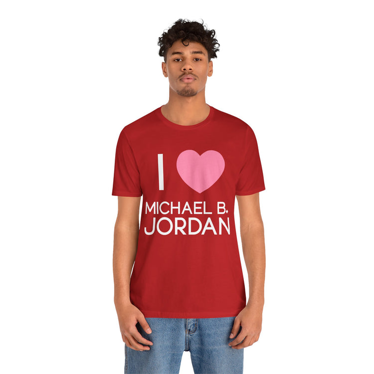 I Love Michael B. Jordan Unisex T-Shirt - Fandom-Made
