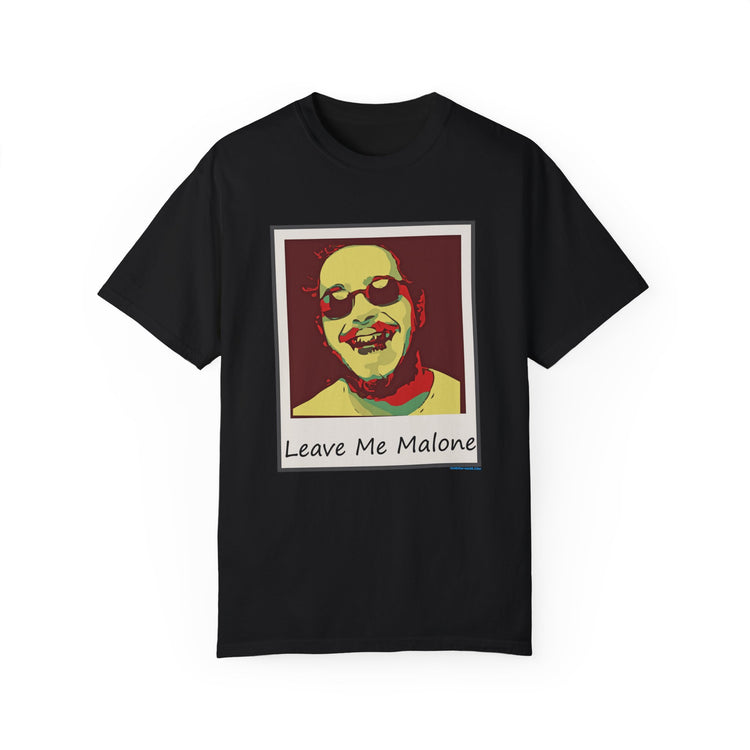 Leave Me Malone Unisex Garment-Dyed T-shirt