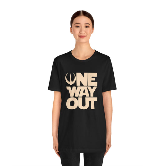 One Way Out T-Shirt - Fandom-Made