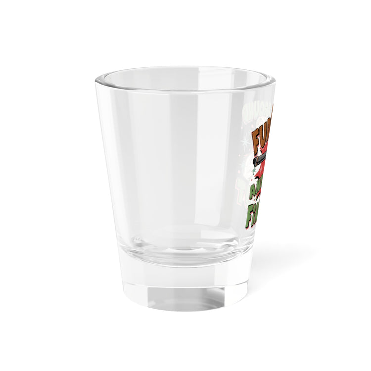 Fudge Around Shot Glass - Fandom-Made