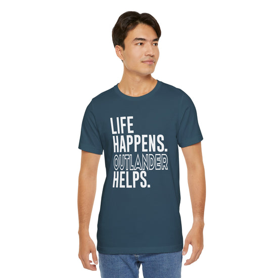Life Happens Outlander Helps Unisex T-Shirt - Fandom-Made