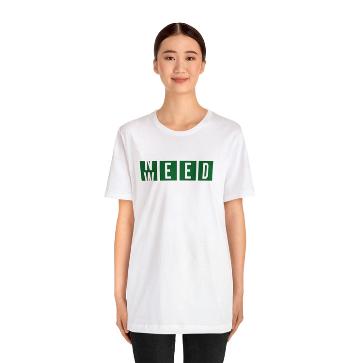 Need Weed Unisex T-Shirt - Fandom-Made