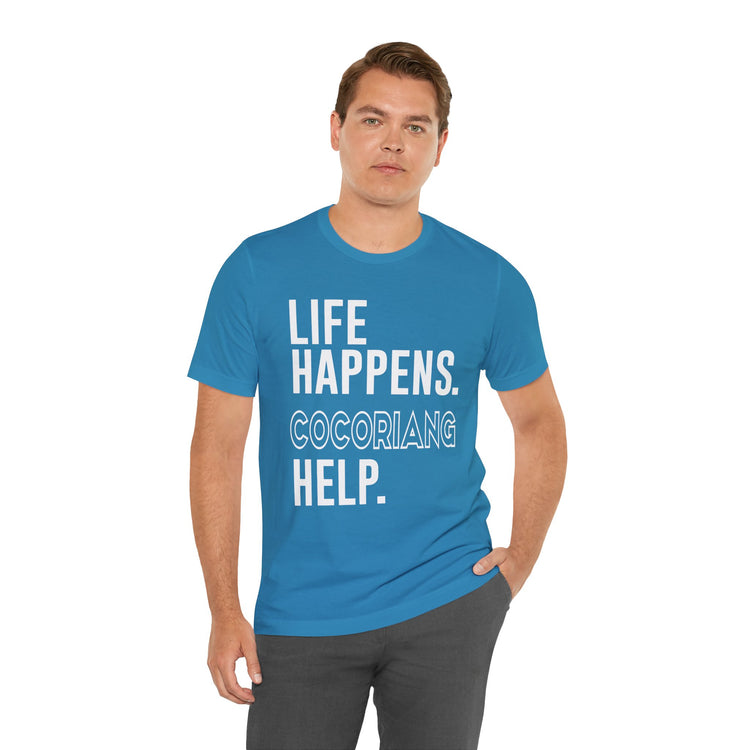 Life Happens Cocoriang Help Unisex T-Shirt - Fandom-Made