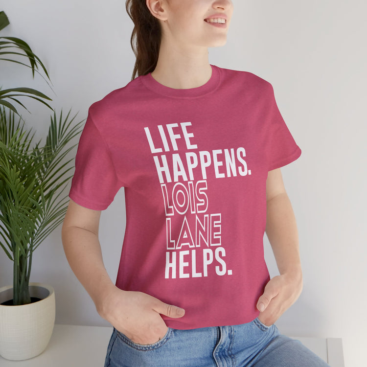 Life Happens Lois Lane Helps T-Shirt