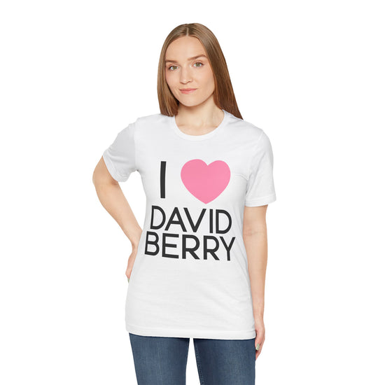 I Love David Berry Unisex T-Shirt - Fandom-Made