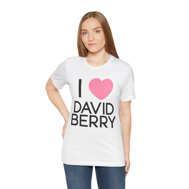 I Love David Berry Unisex T-Shirt - Fandom-Made