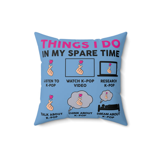 Things I Do In My Spare Time Kpop Faux Suede Square Pillow