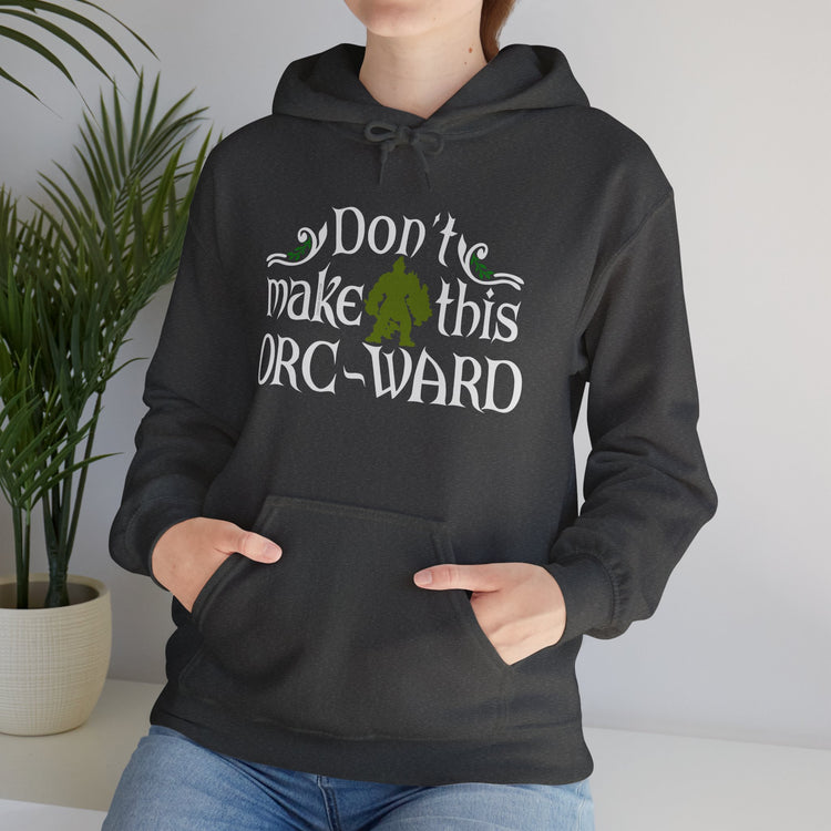 Don't Make This Orc-Ward Hoodie