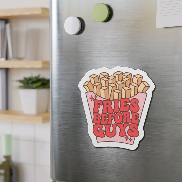 Fries Before Guys Die-Cut Magnet