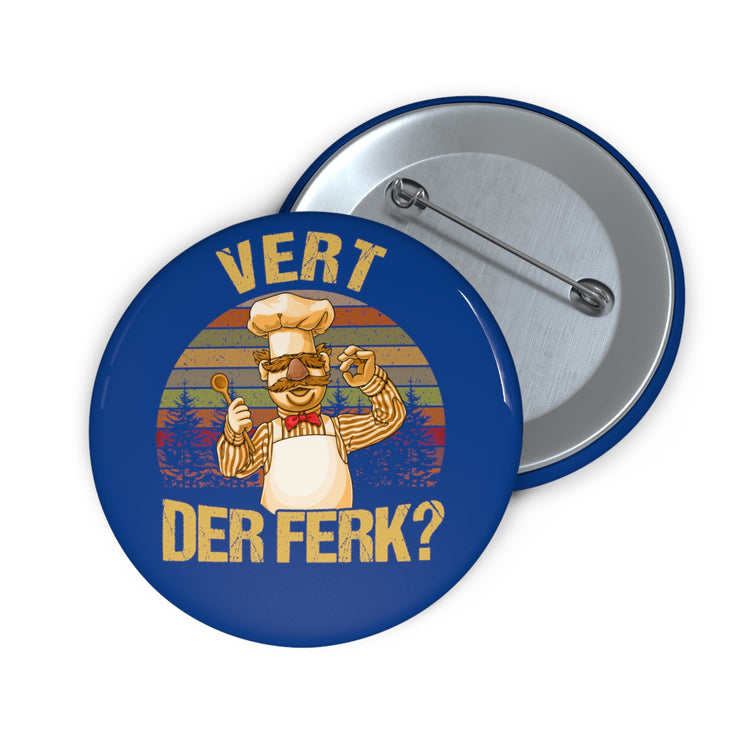 Vert Der Ferk? Pins - Fandom-Made