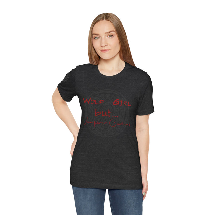 Wolf Girl But... Vampire Curious T-Shirt