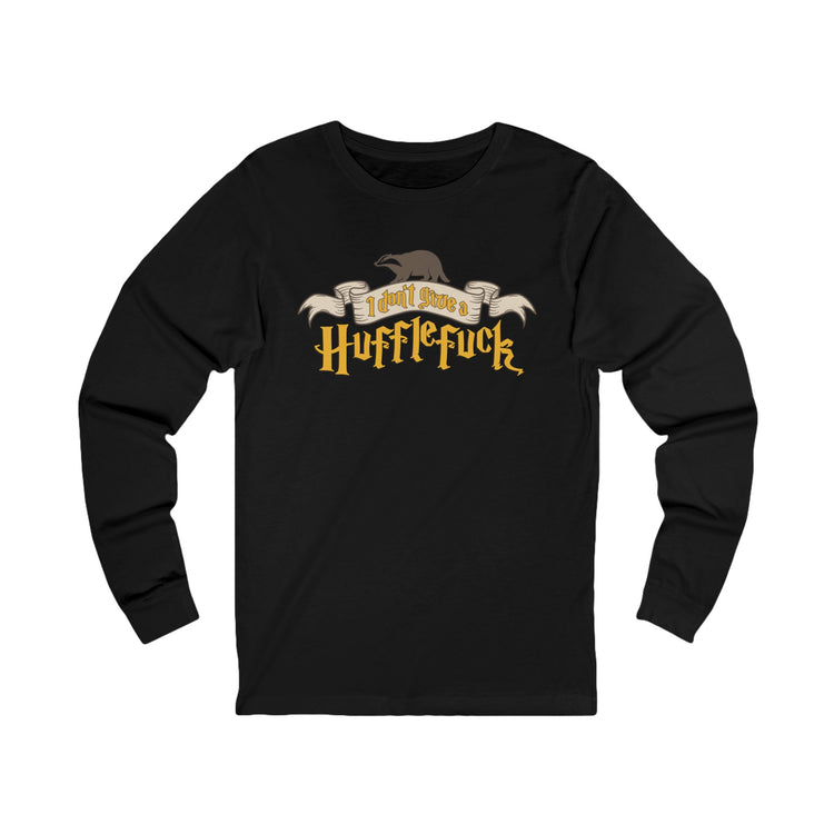 I Don't Give A Hufflefuck Unisex Long Sleeve T-Shirt