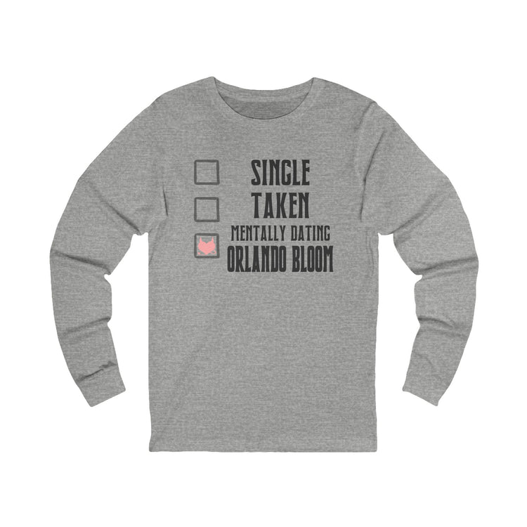 Mentally Dating Orlando Bloom Unisex Long Sleeve T-Shirt