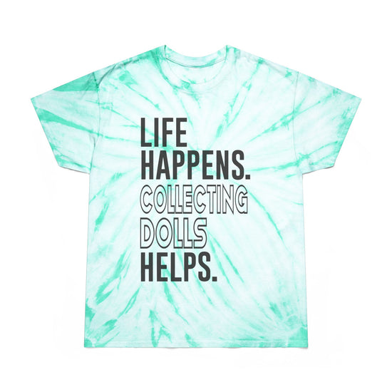 Life Happens Collecting Dolls Helps Tie-Dye Tee - Fandom-Made