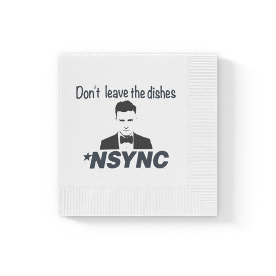 Don't Leave Dishes NSYNC Napkins - Fandom-Made