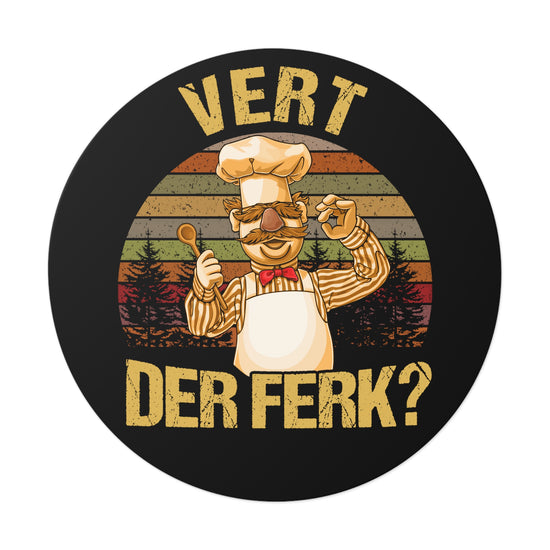 Vert Der Ferk? Round Vinyl Stickers - Fandom-Made