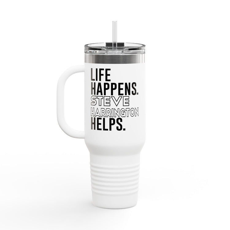Life Happens Steve Harrington Helps Insulated Tumbler