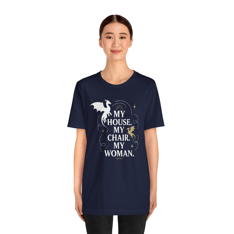My House My Chair My Woman Unisex T-Shirt