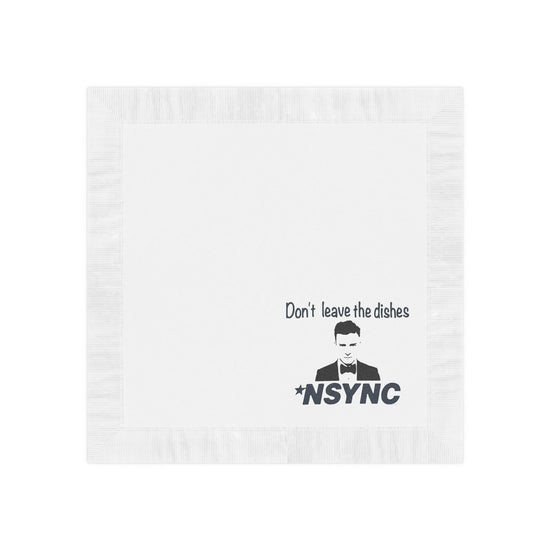 Don't Leave Dishes NSYNC Napkins - Fandom-Made