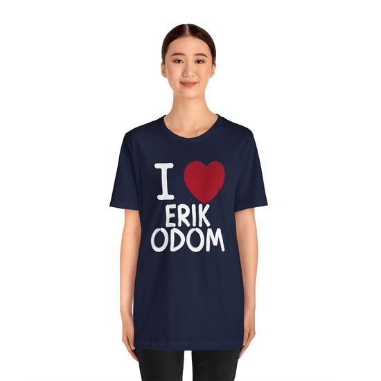 I Love Erik Odom T-Shirt - Fandom-Made