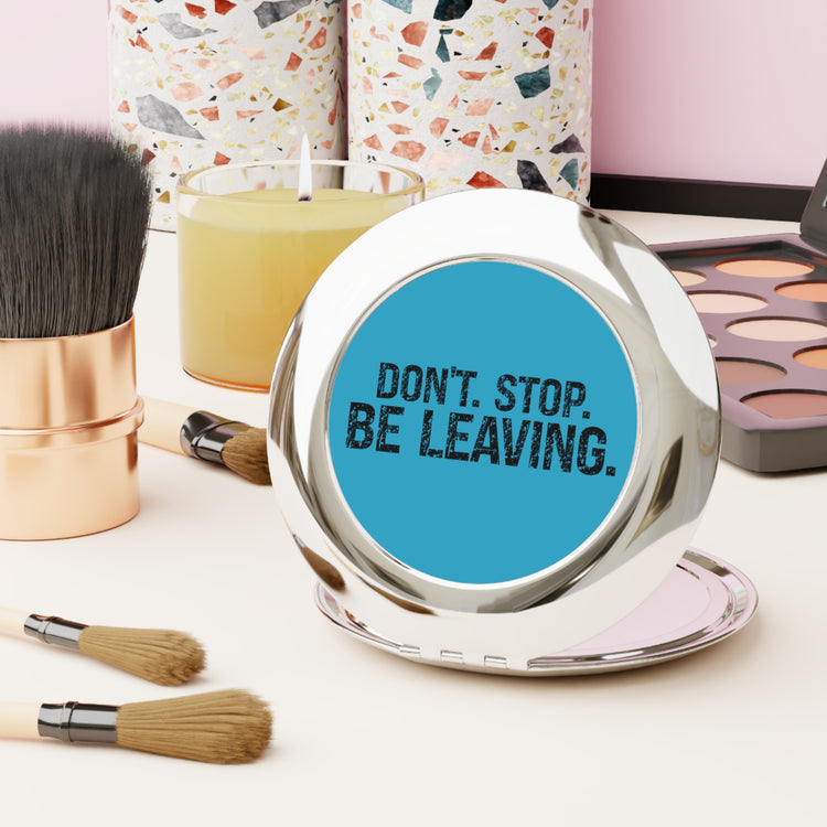 Don't Stop Be Leaving Compact Mirror - Fandom-Made