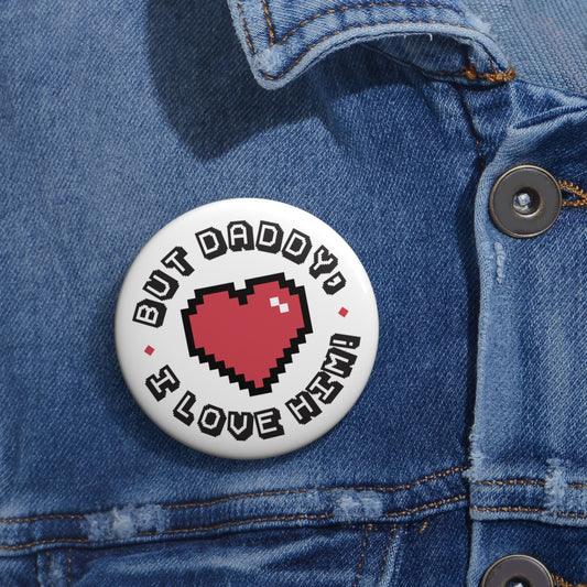 But Daddy I Love Him Pin