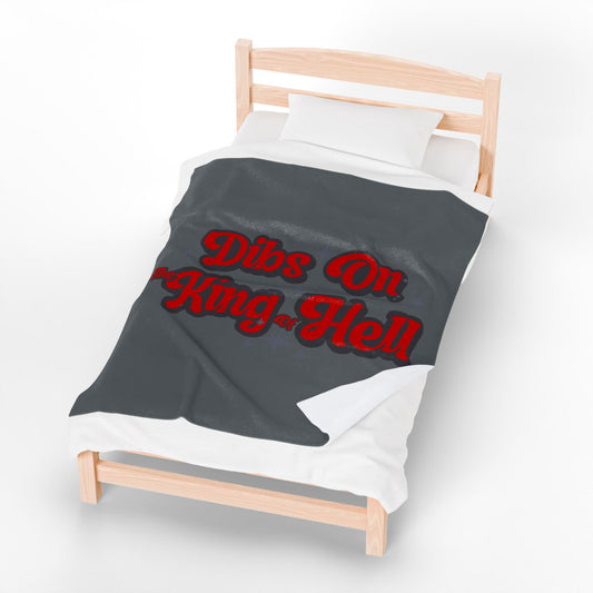 Dibs On The King Of Hell Velveteen Plush Blanket